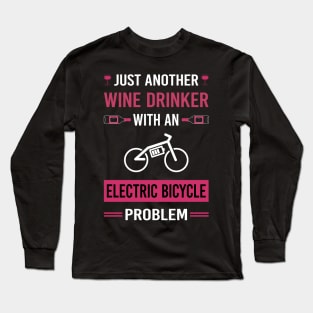 Wine Drinker Electric Bicycle E Bike Ebike Long Sleeve T-Shirt